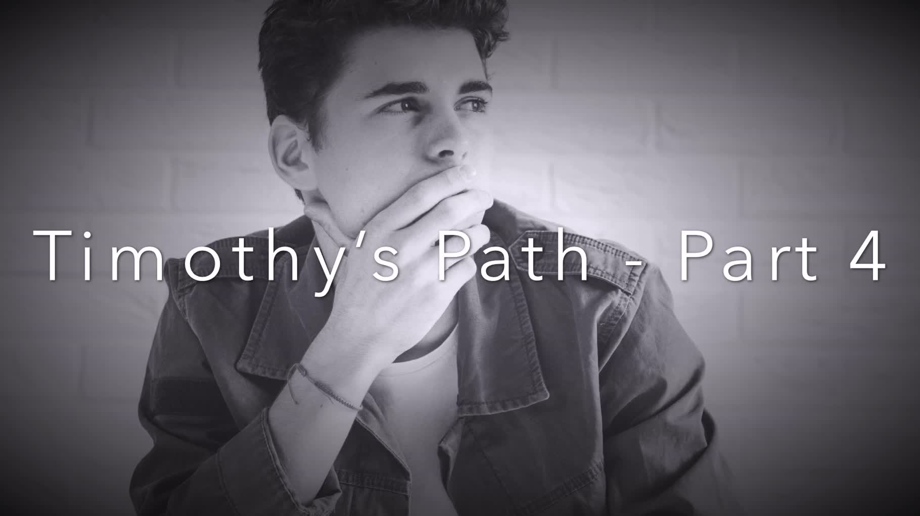 Timothy's Path - Part 4