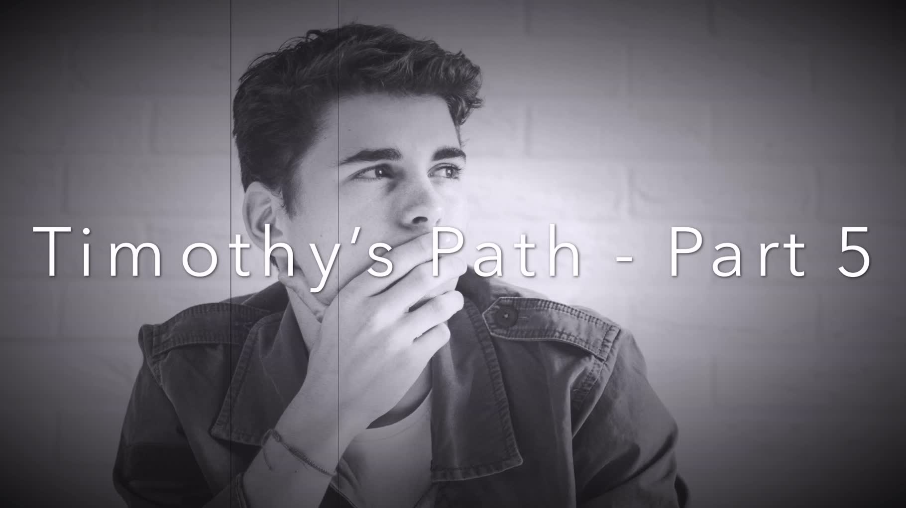 Timothy's Path - Part 5