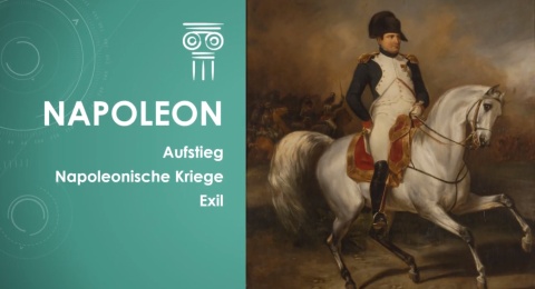 Geschichte - Napoleon Bonaparte [Aufstieg - Kriege - Exil] einfach und kurz erklärt