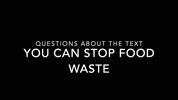 Questions to 'You can stop food waste'